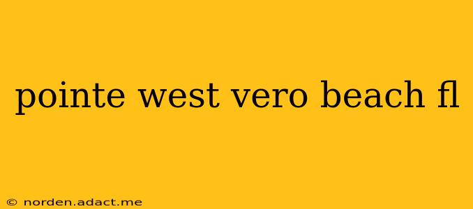 pointe west vero beach fl