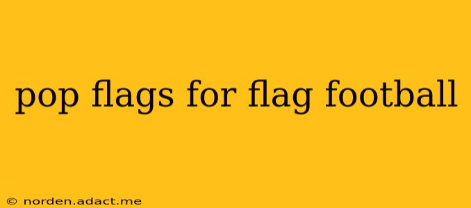 pop flags for flag football