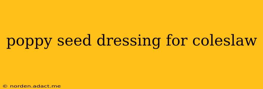 poppy seed dressing for coleslaw
