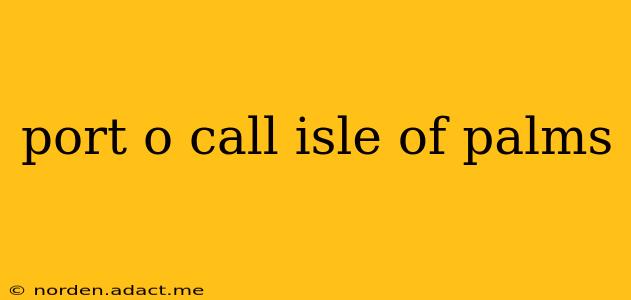 port o call isle of palms