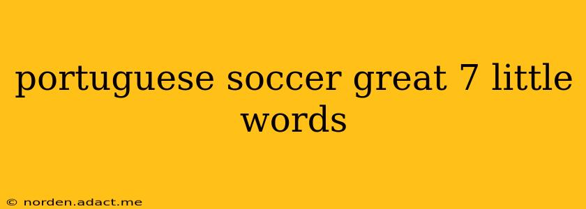 portuguese soccer great 7 little words