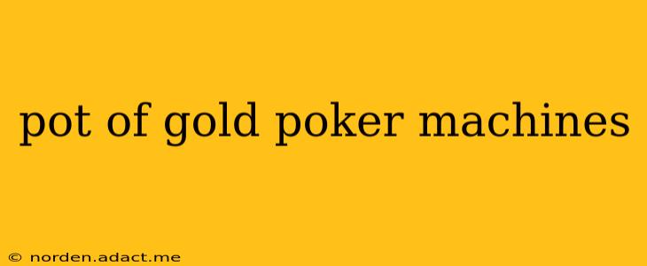 pot of gold poker machines
