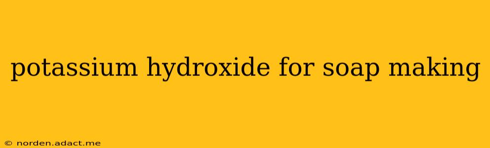 potassium hydroxide for soap making