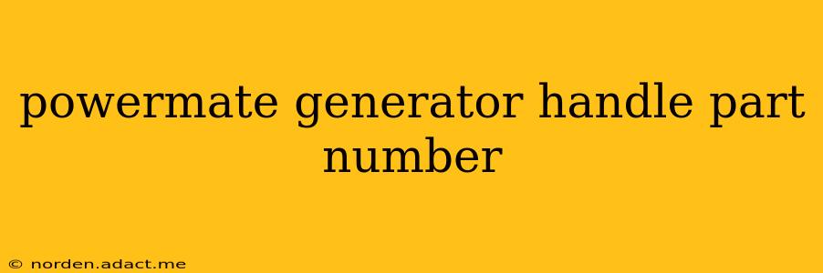 powermate generator handle part number