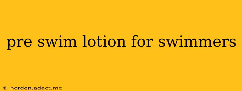 pre swim lotion for swimmers