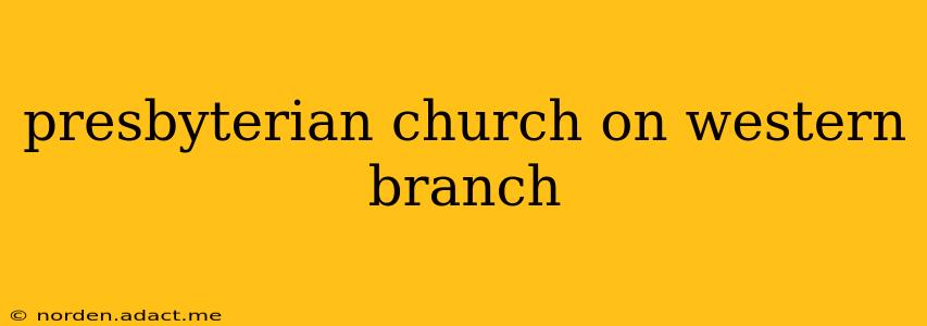 presbyterian church on western branch
