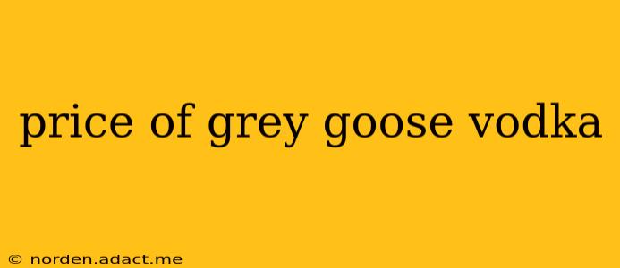 price of grey goose vodka
