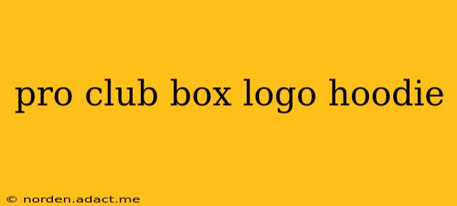 pro club box logo hoodie