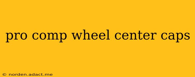 pro comp wheel center caps