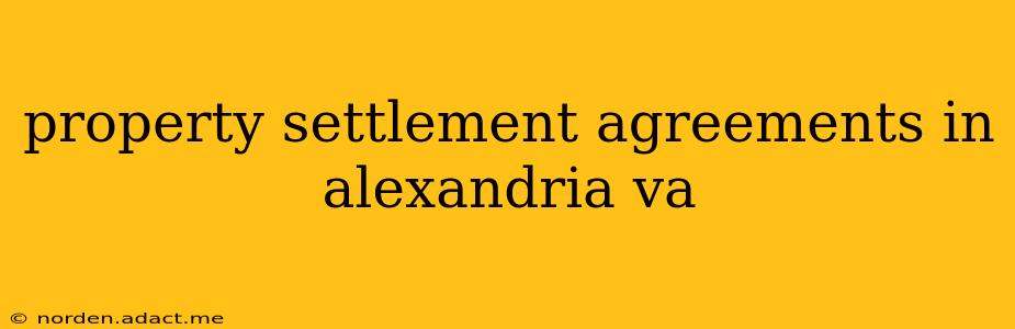 property settlement agreements in alexandria va