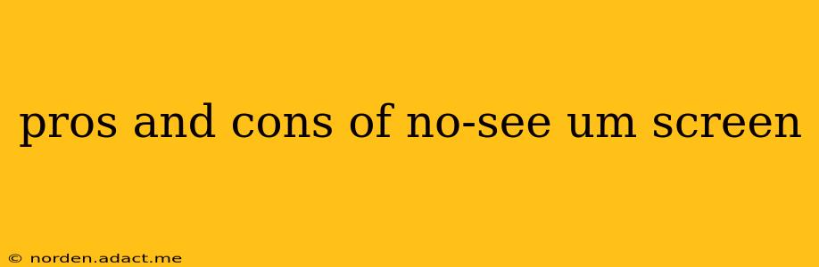 pros and cons of no-see um screen
