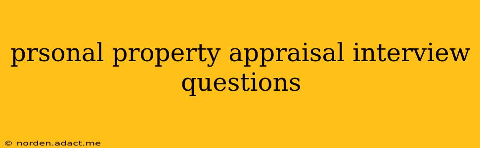prsonal property appraisal interview questions