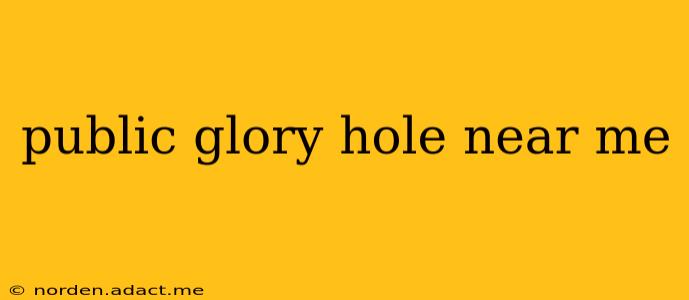 public glory hole near me
