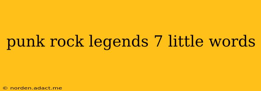 punk rock legends 7 little words