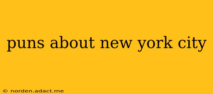 puns about new york city