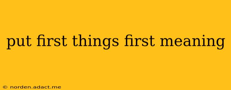 put first things first meaning
