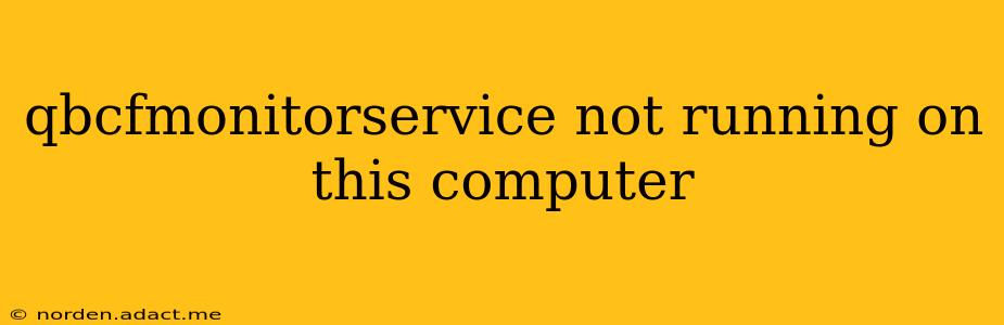 qbcfmonitorservice not running on this computer