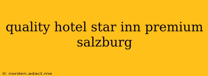 quality hotel star inn premium salzburg