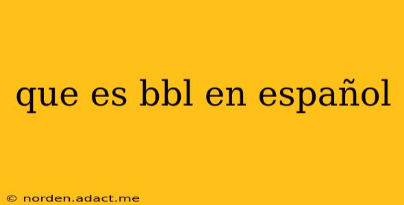 que es bbl en español