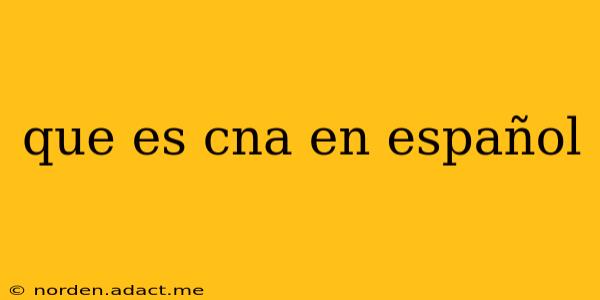 que es cna en español