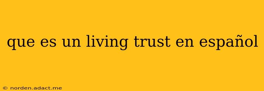 que es un living trust en español