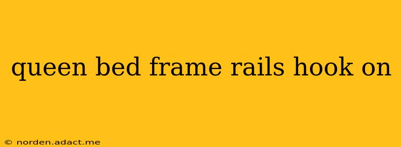 queen bed frame rails hook on