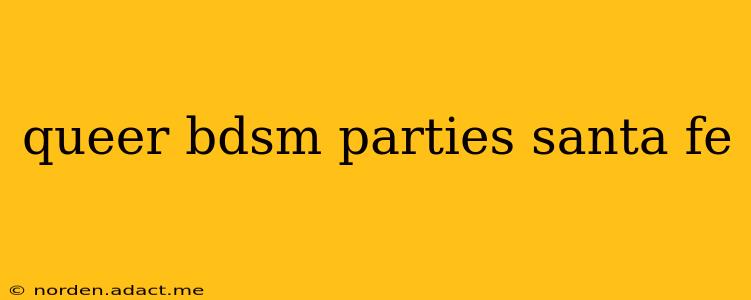 queer bdsm parties santa fe