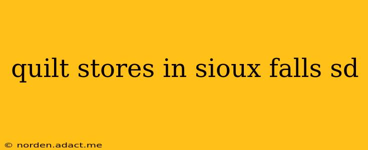 quilt stores in sioux falls sd