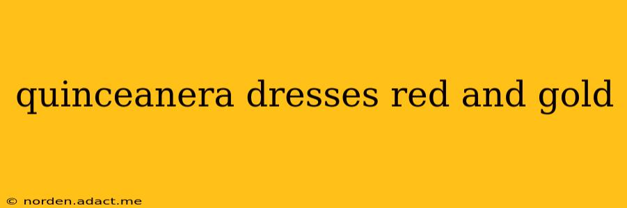 quinceanera dresses red and gold