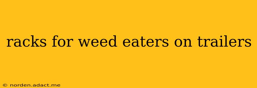 racks for weed eaters on trailers