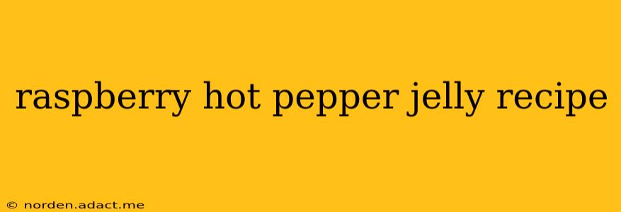 raspberry hot pepper jelly recipe