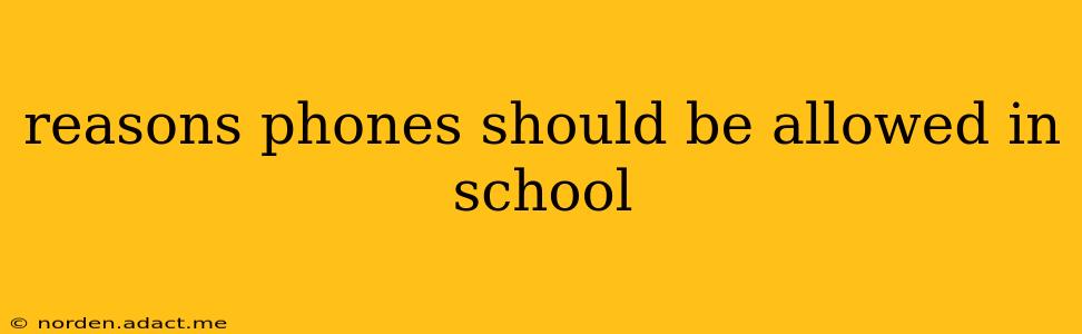 reasons phones should be allowed in school