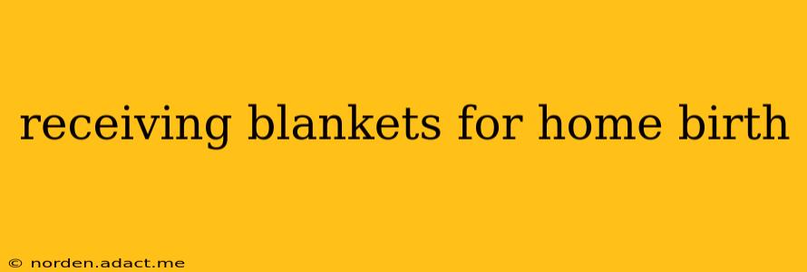 receiving blankets for home birth