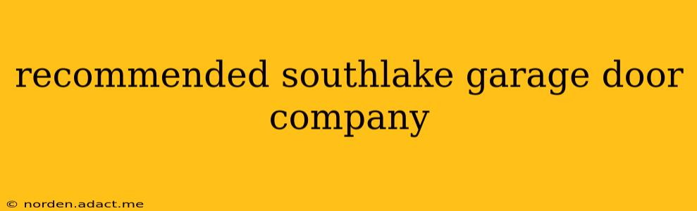 recommended southlake garage door company