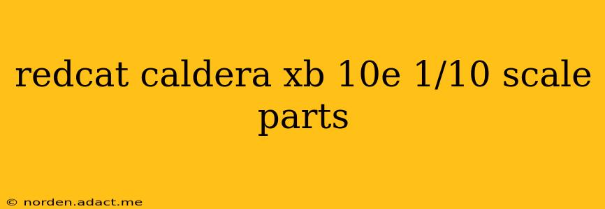 redcat caldera xb 10e 1/10 scale parts