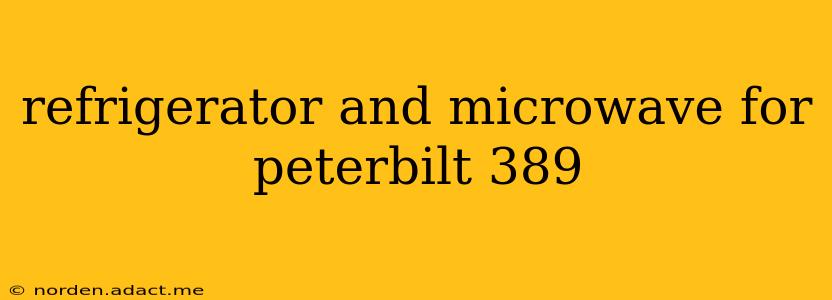 refrigerator and microwave for peterbilt 389