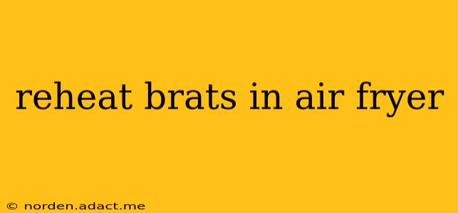 reheat brats in air fryer