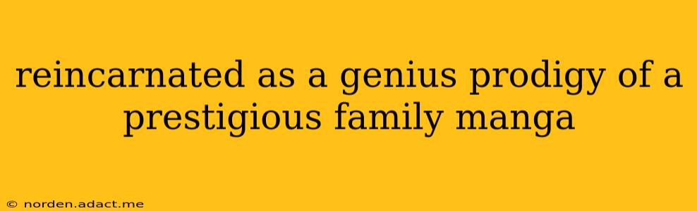 reincarnated as a genius prodigy of a prestigious family manga