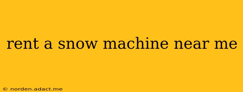 rent a snow machine near me