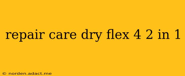 repair care dry flex 4 2 in 1
