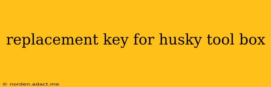 replacement key for husky tool box