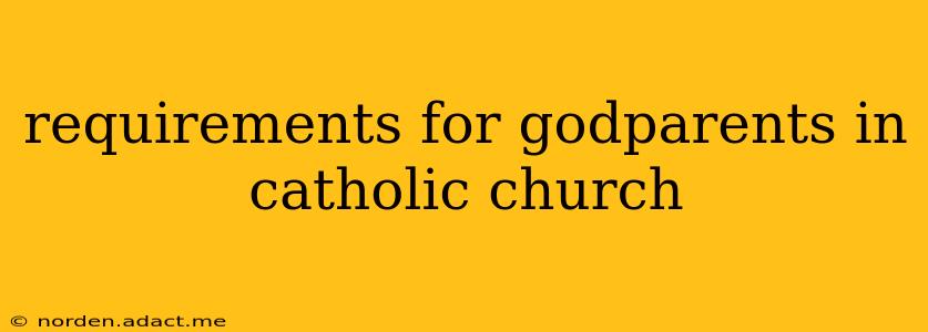 requirements for godparents in catholic church