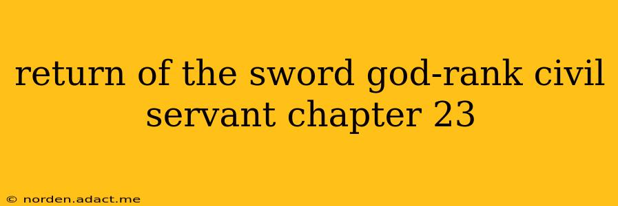 return of the sword god-rank civil servant chapter 23