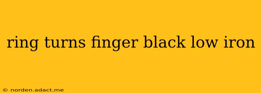 ring turns finger black low iron