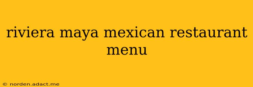 riviera maya mexican restaurant menu