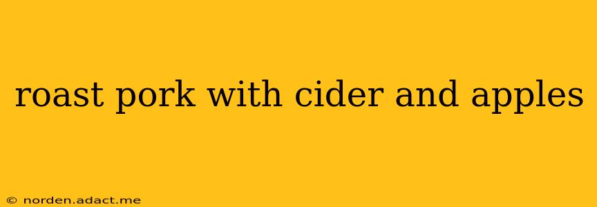 roast pork with cider and apples