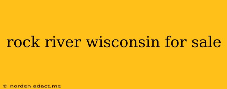 rock river wisconsin for sale