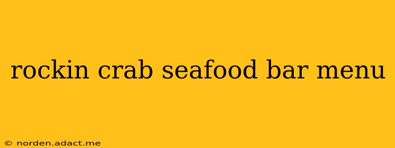 rockin crab seafood bar menu