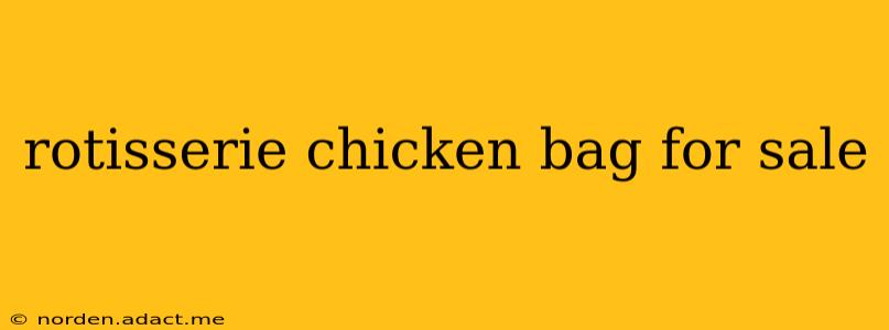 rotisserie chicken bag for sale