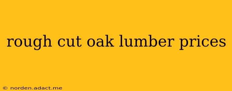 rough cut oak lumber prices